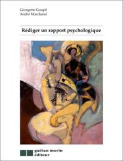 Cover of: Rédiger un rapport psychologique by Georgette Goupil, André Marchand