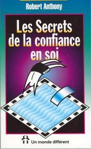 Cover of: Les secrets de la confiance en soi by Robert Anthony