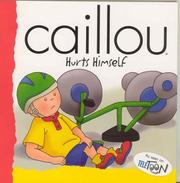 Cover of: Caillou: Hurts Himself (Backpack (Caillou))