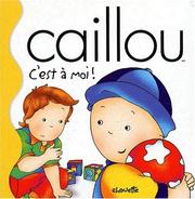 Cover of: Caillou-C'Est A Moi by Inc Distribooks