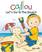 Cover of: Caillou, Let's Go to the Beach (Caillou Board Books)