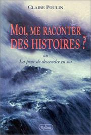 Cover of: Moi, me raconter des histoires?, ou, La peur de descendre en soi