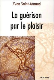 Cover of: Guérison par le plaisir by Yves Saint-Arnaud