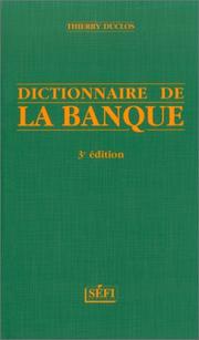 Cover of: Dictionnaire de la banque by Thierry Duclos, Thierry Duclos