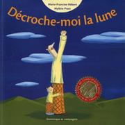 Cover of: Décroche moi la lune by Marie-Francine Hébert, Mylène Pratt