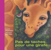 Cover of: Pas de taches pour une girafe by Lucie Papineau, Marisol Sarrazin