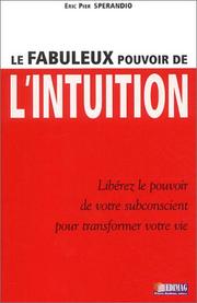 Cover of: Le Fabuleux Pouvoir De L'Intuition by Eric Pier Sperandio