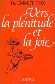 Cover of: Vers la plénitude et la joie by Emmet Fox