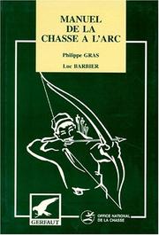Cover of: Manuel de chasse à l'arc by Philippe Gras, Barbier