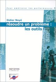 Cover of: Pour améliorer les performances. Résoudre un problème  by Didier Noyé, Didier Noyé