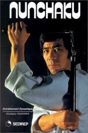 Cover of: Nunchaku. Entraînement Dynamique by Hirokazu Kanazawa