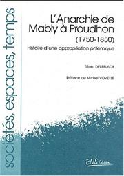Cover of: L’anarchie de Mably à Proudhon, 1750–1850 by Marc Deleplace