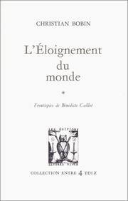 Cover of: L'Eloignement du monde by Christian Bobin, Bénédicte Caillot