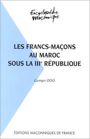 Cover of: Les Francs-maçons au Maroc sous la IIIe république by Georges Odo