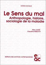 Cover of: Le Sens du mal. Anthropologie, histoire, sociologie de la maladie
