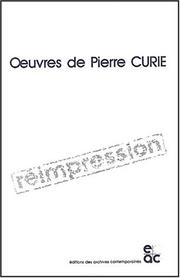 Cover of: Oeuvres de Pierre Curie: Publiées par les soins de la Société française de physique
