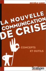 Cover of: La Nouvelle Communication de crise : Concepts et outils