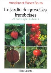 Cover of: Le Jardin de groseilles, framboises et autres petits fruits: Culture des principales espèces d'arbustes à baies