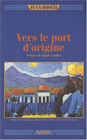 Cover of: Vers le port d'origine by Juan Bosch