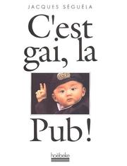 Cover of: C'Est Gai, La Pub by Jacques Seguela