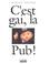 Cover of: C'Est Gai, La Pub