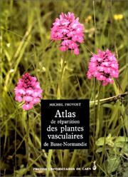 Cover of: Atlas de rÃ©partition des plantes vasculaires de Basse-Normandie. Cahiers du CERVIR, nÂ° XVII