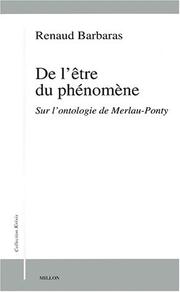 Cover of: De l'être du phenomene ; sur l'ontologie de merleau-ponty by Renaud Barbaras