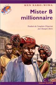 Cover of: Mister B millionnaire. Traduit de l'anglais (Nigéria) par Kangui Alem