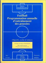 Cover of: Football. Programmation annuelle d'entraînement des poussins. Objectifs, cycles et séances