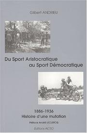 Cover of: Du sport aristocratique au sport democratique (1886-1936). histoire d'une mutation