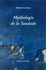Cover of: Mythologie de la Saudade. Essais sur la mélancolie portugaise by Eduardo Lourenço, Annie de Faria