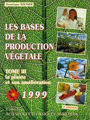 Cover of: Les bases de la production végétale, tome 3. La plante et son amélioration by Dominique Soltner