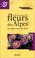 Cover of: Fleurs des Alpes