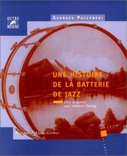 Cover of: Une histoire de la batterie de jazz, tome 1 : Des origines aux années Swing