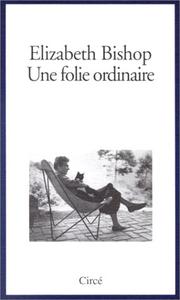 Cover of: Une folie ordinaire by Elizabeth Bishop