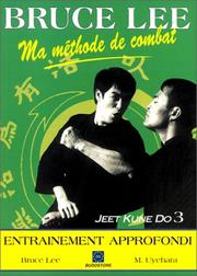 Cover of: Bruce Lee, ma méthode de combat, Jeet Kune Do. L'entraînement approfondi