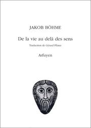 Cover of: De la vie au delà des sens by Jacob Boehme, Gérard Pfister