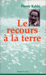 Cover of: Le Recours à la terre by Pierre Rabhi