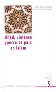 Cover of: Jihâd, violence, guerre et paix en Islam by Tariq Ramadan