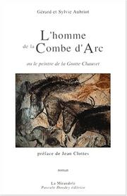 Cover of: L'homme de la Combe d'Arc, ou, Le peintre de la Grotte Chauvet by Gérard Aubriot, Sylvie Aubriot