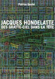 Cover of: Jacques Hondelatte, des gratte-ciel dans la tête by Jacques Hondelatte, Patrice Goulet