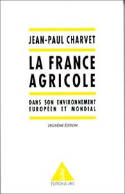 Cover of: La France agricole, 2e édition. Dans son environnement européen et mondial