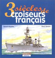 Cover of: Trois siècles de croiseurs français by Gérard Piouffre, Henri Simoni