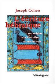 Cover of: L'écriture hébraïque: Son origine, son évolution et ses secrets