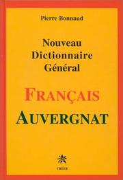 Cover of: Nouveau dictionnaire général français-auvergnat by Bonnaudpierre