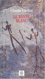 Cover of: Le renne blanc by Claude Caillat, Claude Caillat