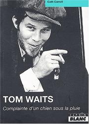 Cover of: Tom Waits, complainte d'un chien sous la pluie