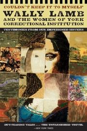 Cover of: Couldn't Keep It to Myself:  Wally Lamb and the Women of York Correctional Institution (Testimonies from our Imprisoned Sisters)