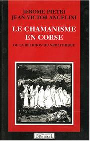 Cover of: Le chamanisme en Corse, ou, La religion du néolithique by Pietri/Angelini