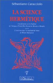 Cover of: La Science hermétique, considérations sur la tradition de l'antique et primitif rite oriental